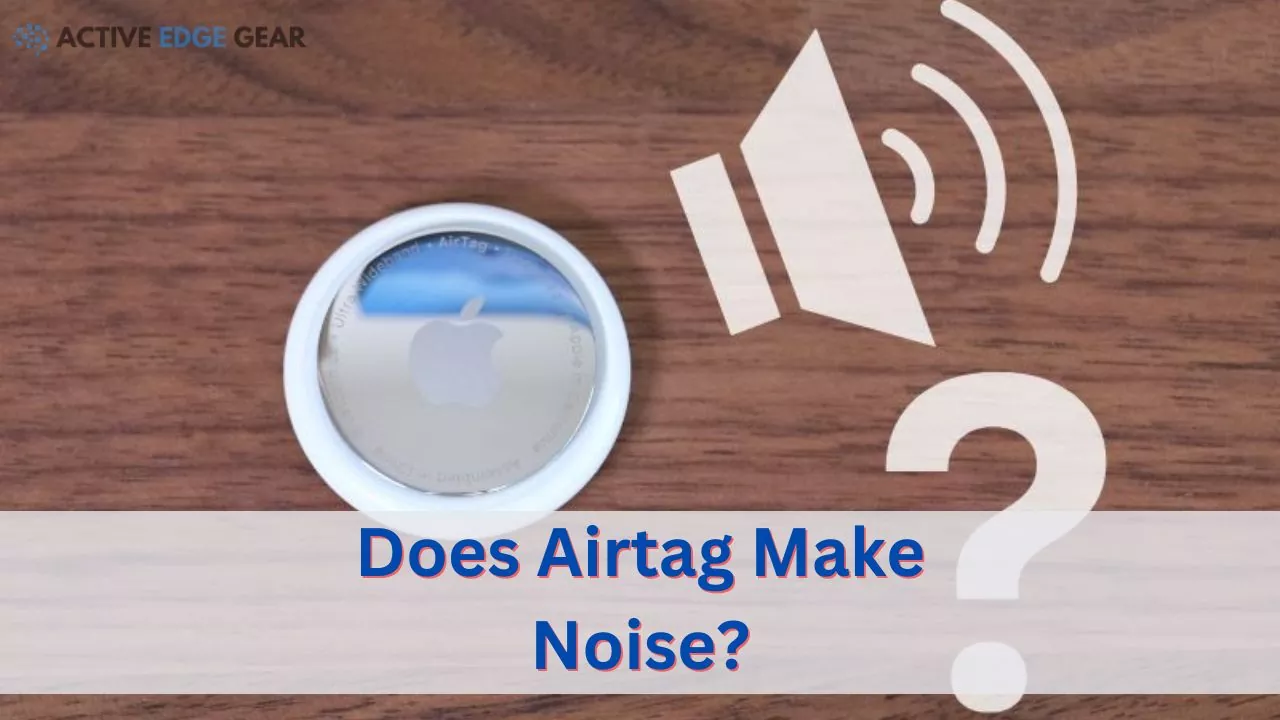 Does Airtag Make Noise?