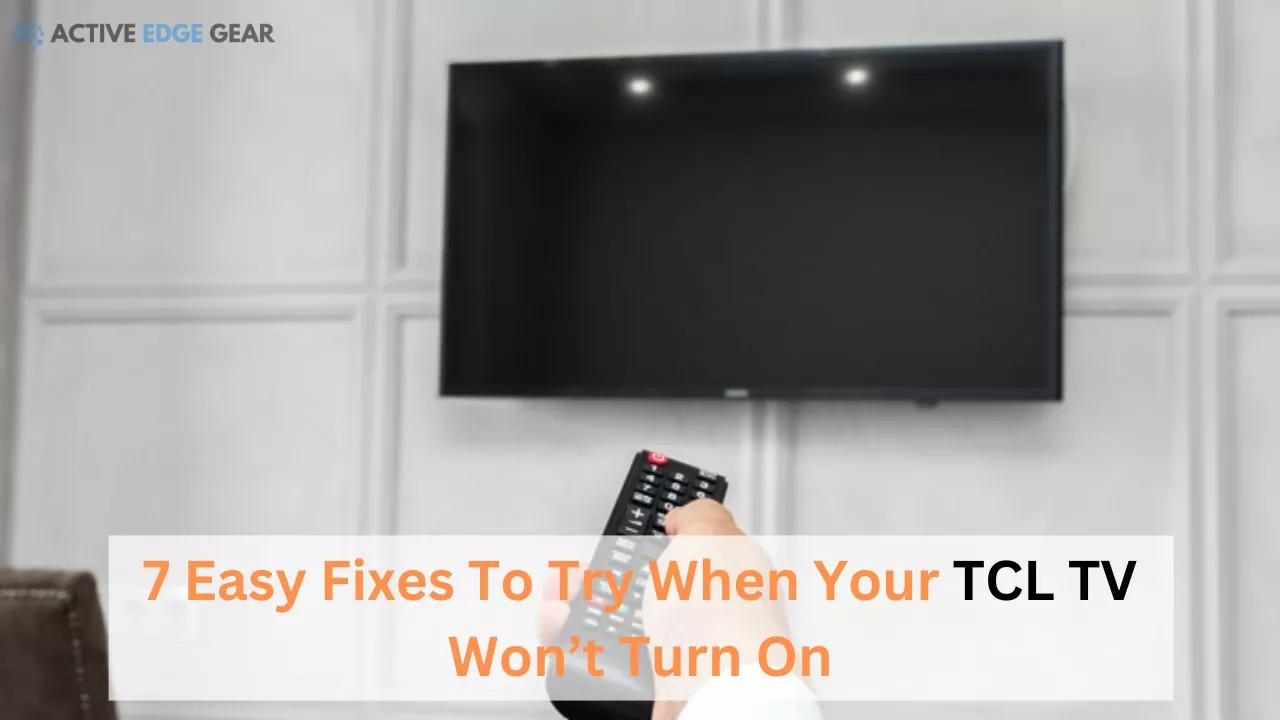 Easy Fixes To Try When Your TCL TV Won’t Turn On
