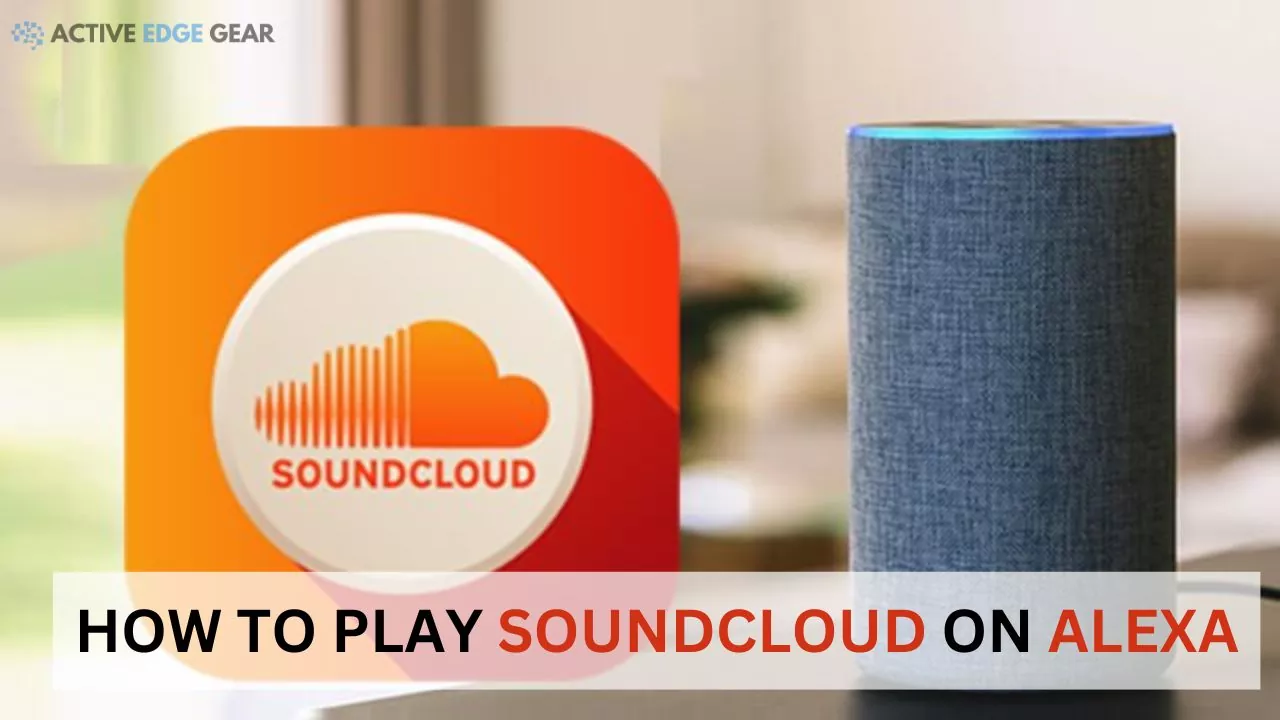 How to Play SoundCloud Songs on Alexa –  Detailed Guide